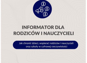 „Informator dla rodziców i nauczycieli” o zagrożeniach ekranowych i w sieci oraz serwis medialna.edu.pl.