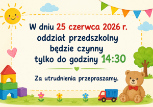 Plakat - W dniu 25 czerwca 2026 r. oddział przedszkolny będzie czynny tylko do godziny 14:30