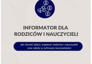 „Informator dla rodziców i nauczycieli” o zagrożeniach ekranowych i w sieci oraz serwis medialna.edu.pl.