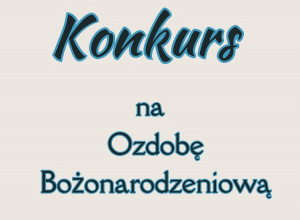 Plakat - Konkurs na ozdobę bożonarodzeniową!